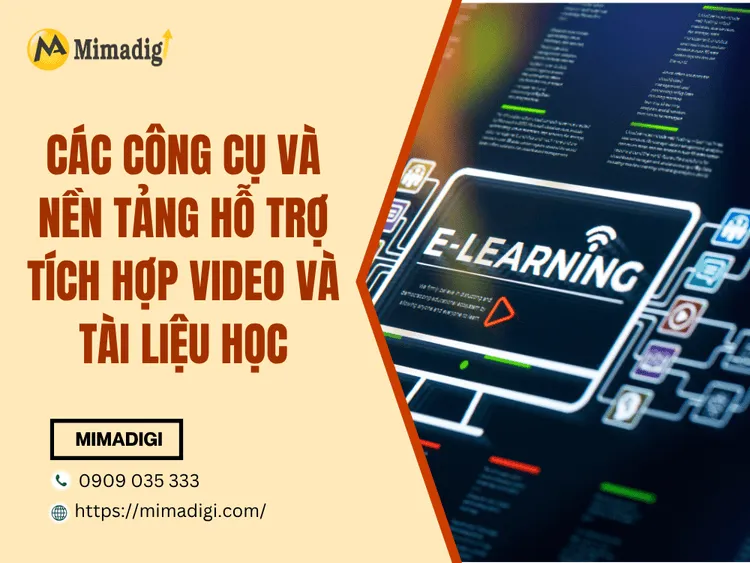 Các công cụ và nền tảng hỗ trợ tích hợp video và tài liệu học tại MIMA