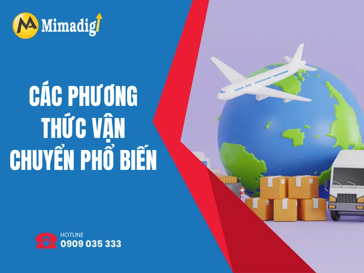 Các Phương Thức Vận Chuyển Phổ Biến tại MIMA