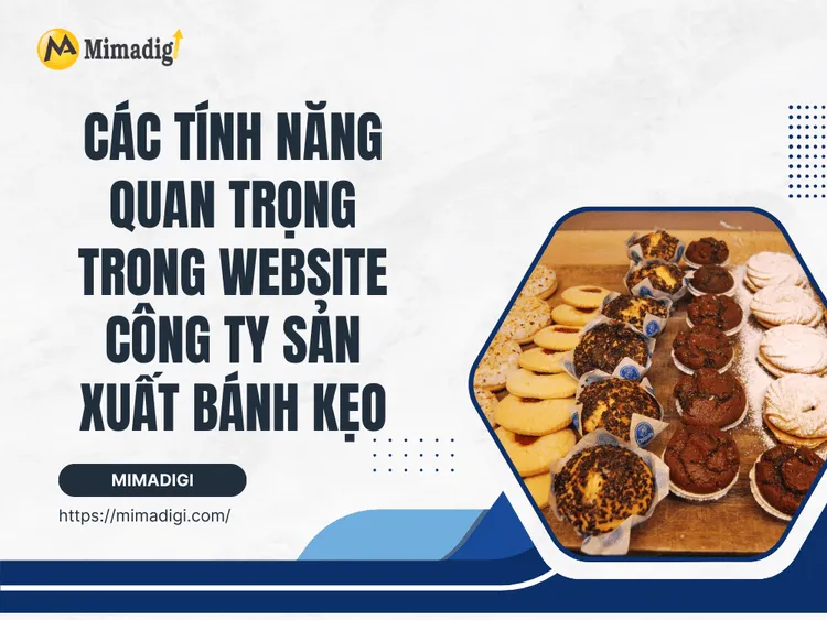 Các Tính Năng Quan Trọng Trong Website Công Ty Sản Xuất Bánh Kẹo tại MIMA