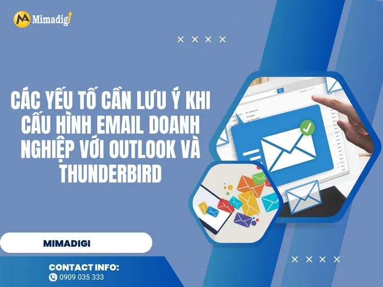 Các yếu tố cần lưu ý khi cấu hình email doanh nghiệp với Outlook và Thunderbird tại MIMA