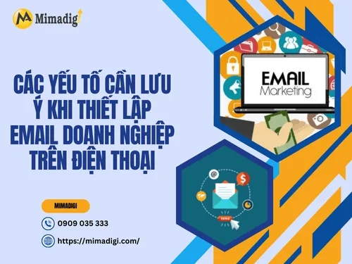 Các yếu tố cần lưu ý khi thiết lập email doanh nghiệp trên điện thoại tại MIMA