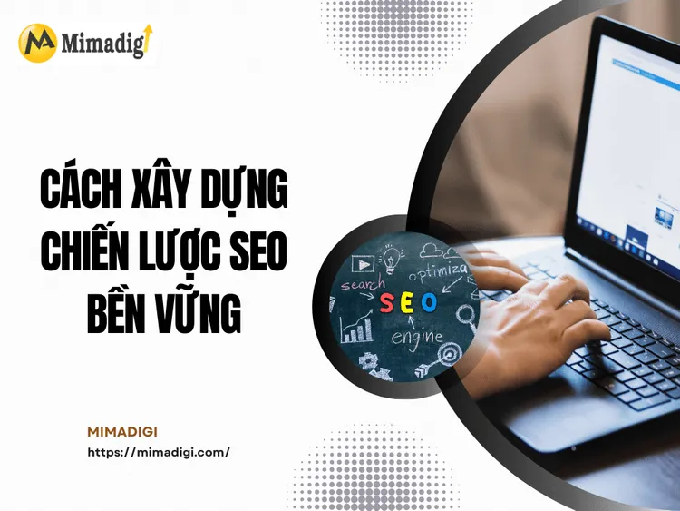 Cách xây dựng chiến lược SEO bền vững tại MIMA