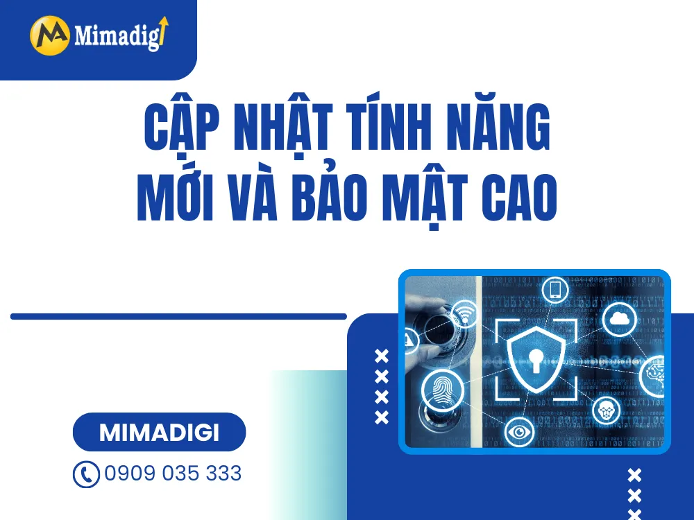 Cập nhật tính năng mới và bảo mật cao tại MIMA