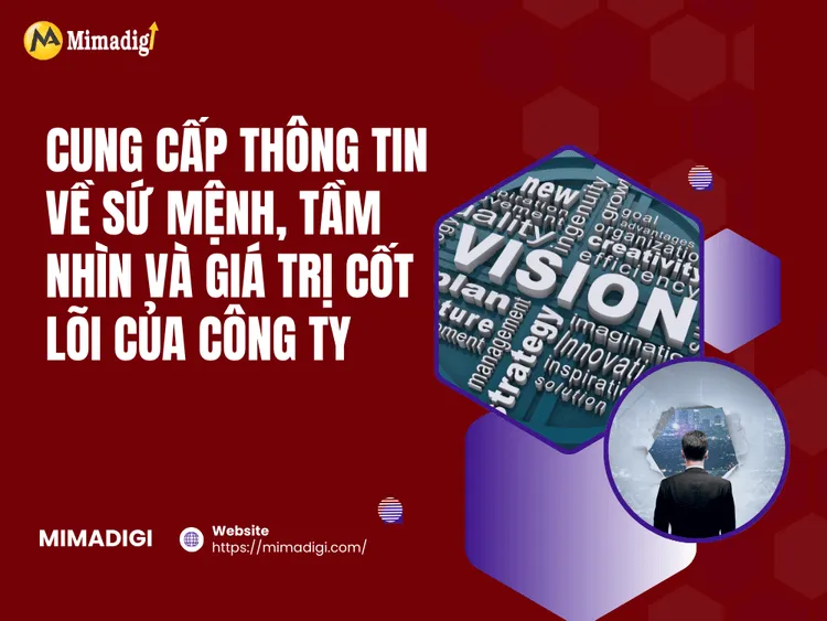 Cung cấp thông tin về sứ mệnh, tầm nhìn và giá trị cốt lõi của công ty tại MIMA