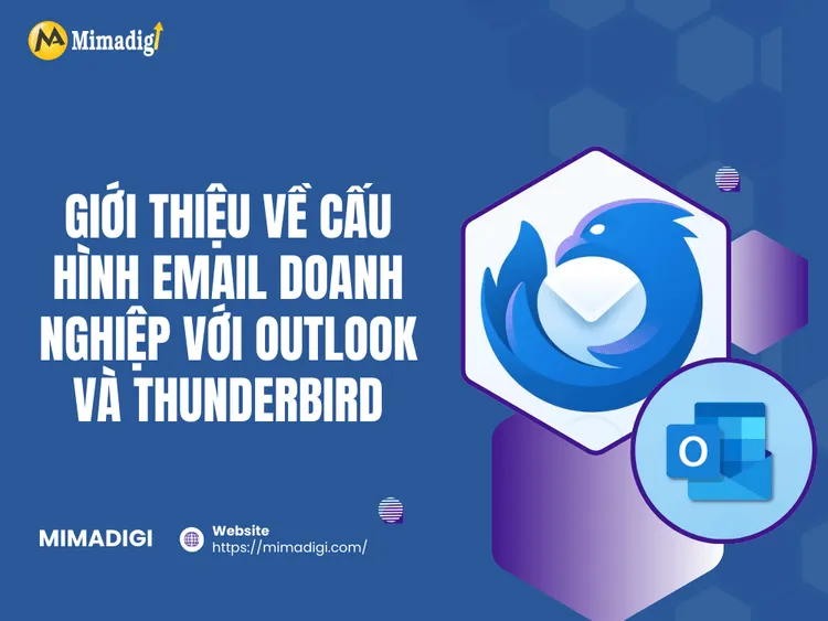 Giới Thiệu Về Cấu Hình Email Doanh Nghiệp Với Outlook và Thunderbird tại MIMA