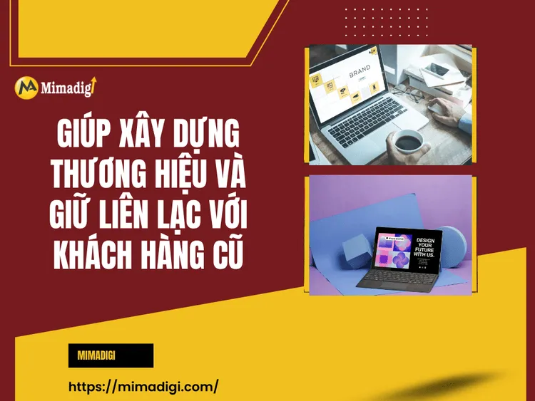 Giúp xây dựng thương hiệu và giữ liên lạc với khách hàng cũ tại MIMA