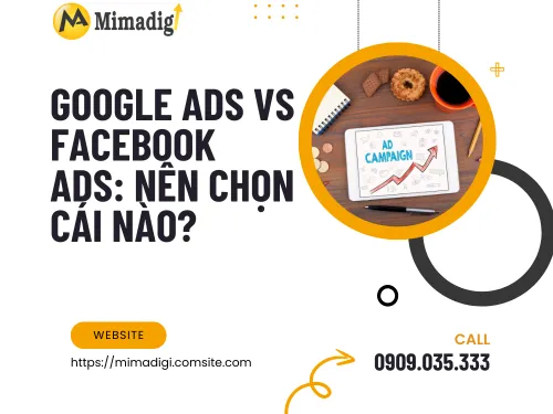 Google Ads vs Facebook Ads: Nên chọn cái nào? của mimadigi