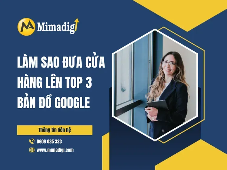 Làm Sao Đưa Cửa Hàng Lên Top 3 Bản Đồ Google tại mima