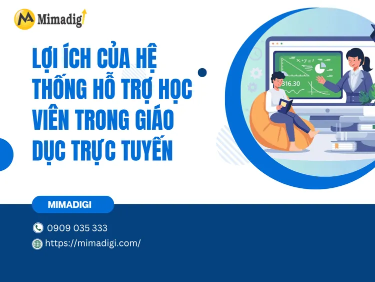 Lợi ích của hệ thống hỗ trợ học viên trong giáo dục trực tuyến tại MIMA