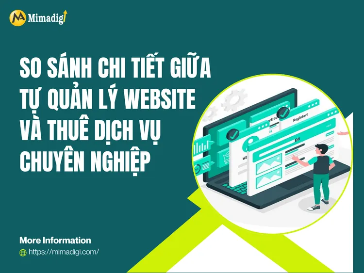 So sánh chi tiết giữa tự quản lý website và thuê dịch vụ chuyên nghiệp tại MIMA