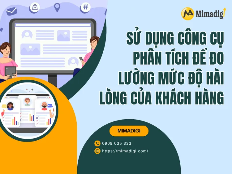 Sử dụng công cụ phân tích để đo lường mức độ hài lòng của khách hàng tại MIMA