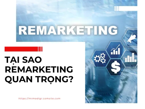 Remarketing là gì? Cách triển khai đúng để tăng tỷ lệ chuyển đổi của mimadigi
