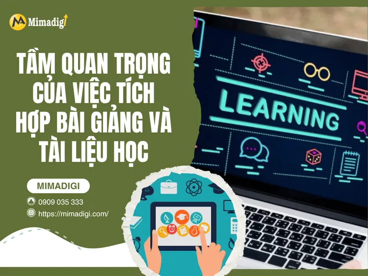 Tầm quan trọng của việc tích hợp bài giảng và tài liệu học tại MIMA
