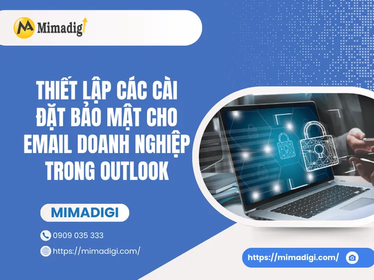 Thiết lập các cài đặt bảo mật cho email doanh nghiệp trong Outlook tại MIMA
