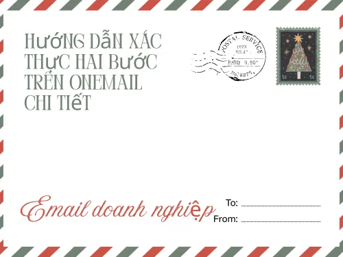 Hướng Dẫn Xác Thực Hai Bước Trên OneMail Chi Tiết