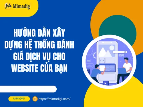 Hướng dẫn xây dựng hệ thống đánh giá dịch vụ cho website của bạn