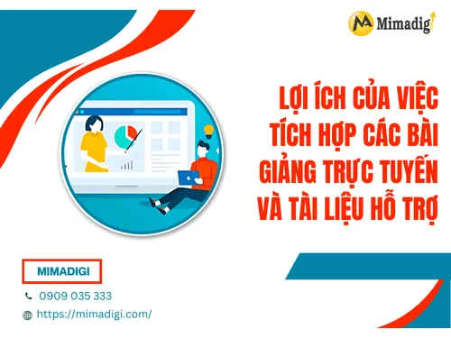 Lợi ích của việc tích hợp các bài giảng trực tuyến và tài liệu hỗ trợ