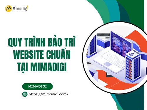 Quy trình bảo trì website chuẩn tại MIMADIGI