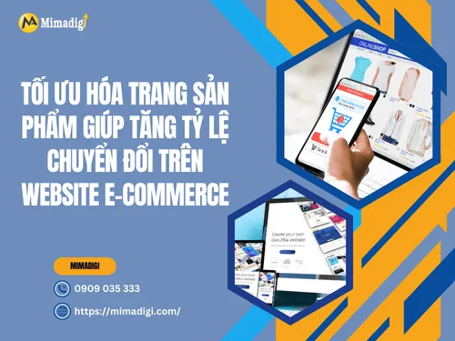 Tối ưu hóa trang sản phẩm giúp tăng tỷ lệ chuyển đổi trên website e-commerce