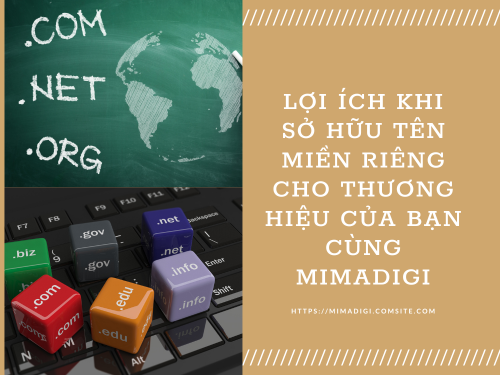 Lợi ích khi sở hữu tên miền riêng cho thương hiệu của bạn cùng MIMADIGI
