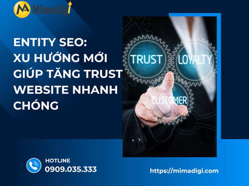 Entity SEO: Xu hướng mới giúp tăng trust website nhanh chónh cùng MIMADIGI
