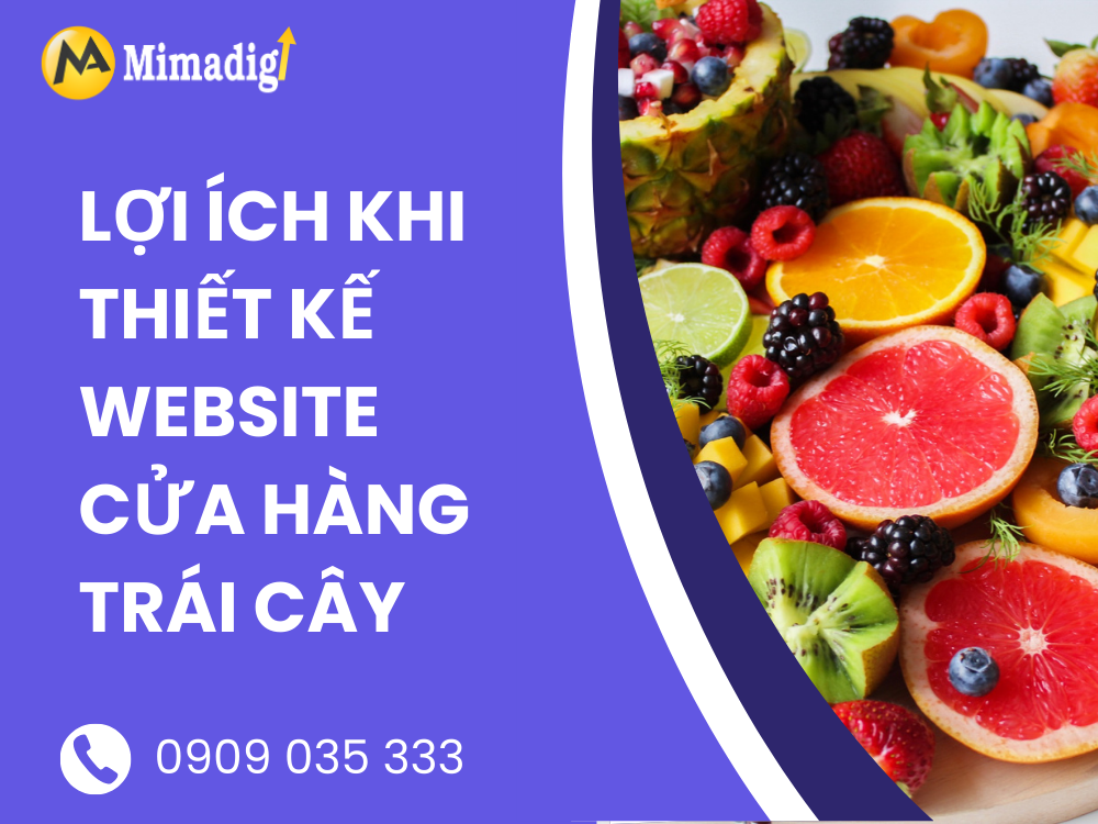 Lợi Ích Khi Thiết Kế Website Cửa Hàng Trái Cây tại mima