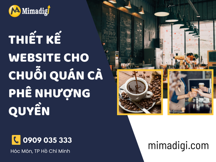 Thiết Kế Website Cho Chuỗi Quán Cà Phê Nhượng Quyền: Giải Pháp Tối Ưu Hóa Thương Hiệu và Tăng Trưởng Kinh Doanh tại mima