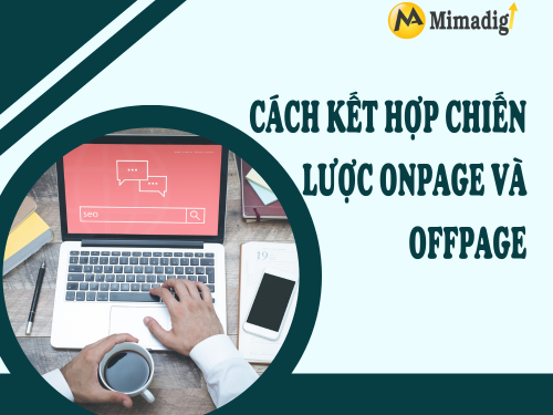SEO Onpage vs SEO Offpage: Sự khác biệt và chiến lược hiệu quả của MIMADIGI