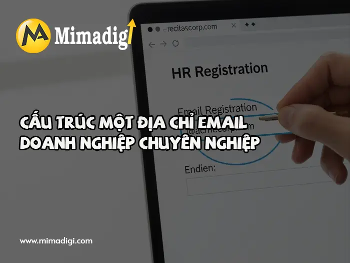 Định dạng chuẩn email doanh nghiệp chuyên nghiệp cần có tại mimadigi