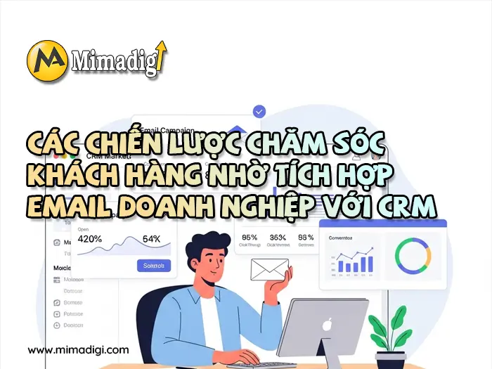 Tối Ưu Chăm Sóc Khách Hàng với Email Doanh Nghiệp và CRM tại mimadigi