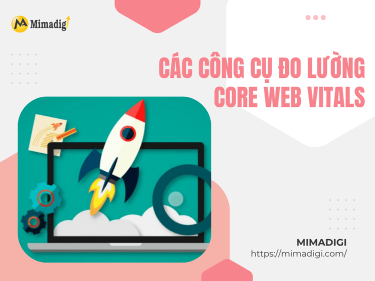 Các Công Cụ Đo Lường Core Web Vitals tại MIMA