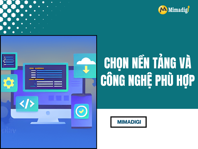 Chọn nền tảng và công nghệ phù hợp tại MIMA