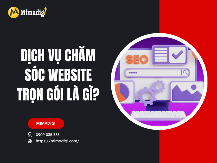Dịch vụ chăm sóc website trọn gói là gì? tại MIMA
