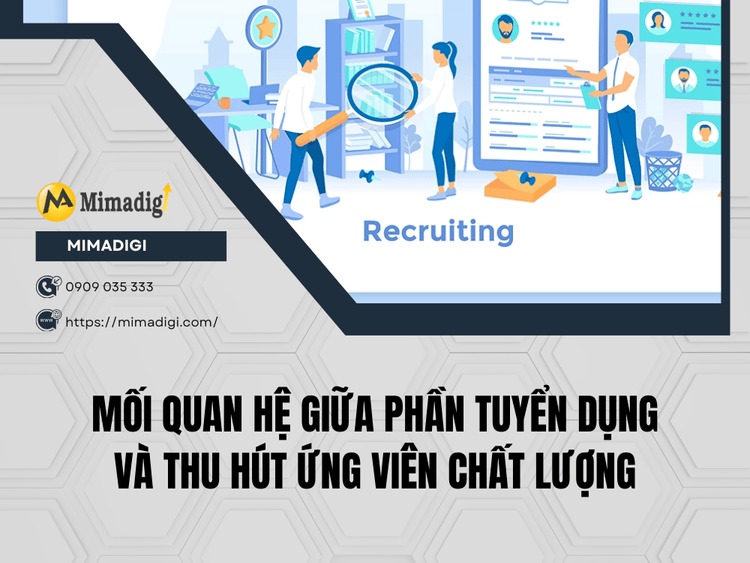 Mối quan hệ giữa phần tuyển dụng và thu hút ứng viên chất lượng tại MIMA