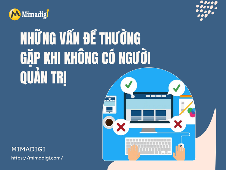 Những vấn đề thường gặp khi không có người quản trị tại MIMA