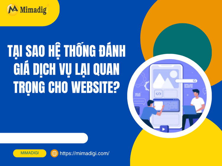 Tại sao hệ thống đánh giá dịch vụ lại quan trọng cho website? tại MIMA