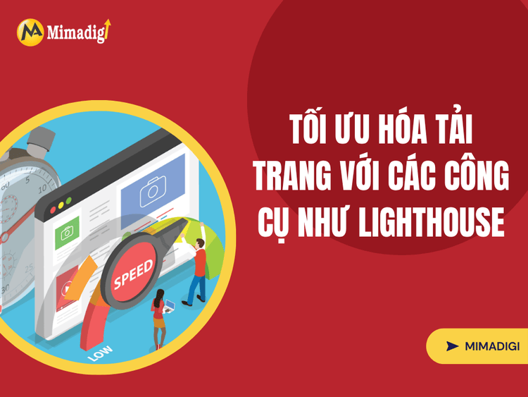 Tối Ưu Hóa Tải Trang Với Các Công Cụ Như Lighthouse tại MIMA
