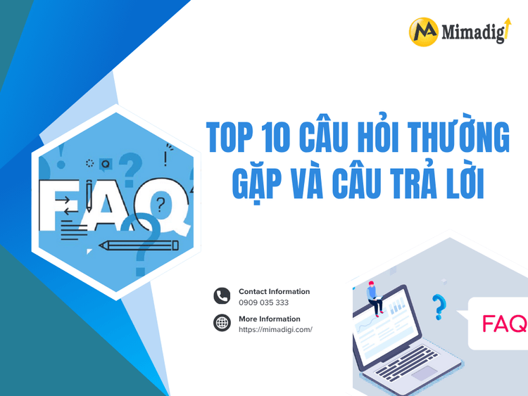 Top 10 câu hỏi thường gặp và câu trả lời tại MIMA