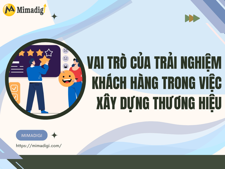 Vai trò của trải nghiệm khách hàng trong việc xây dựng thương hiệu tại MIMA