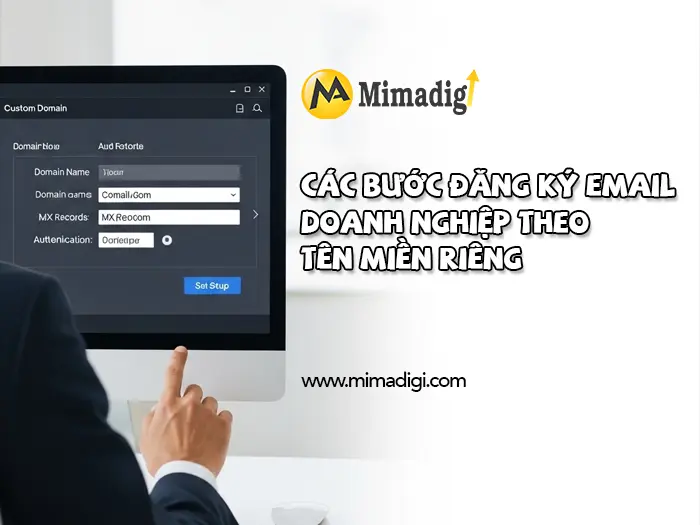 Cách đăng ký email doanh nghiệp theo tên miền riêng tại mimadigi