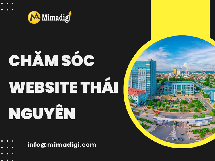Chăm Sóc Website Thái Nguyên Giải Pháp Tối Ưu Cho Doanh Nghiệp tại mima