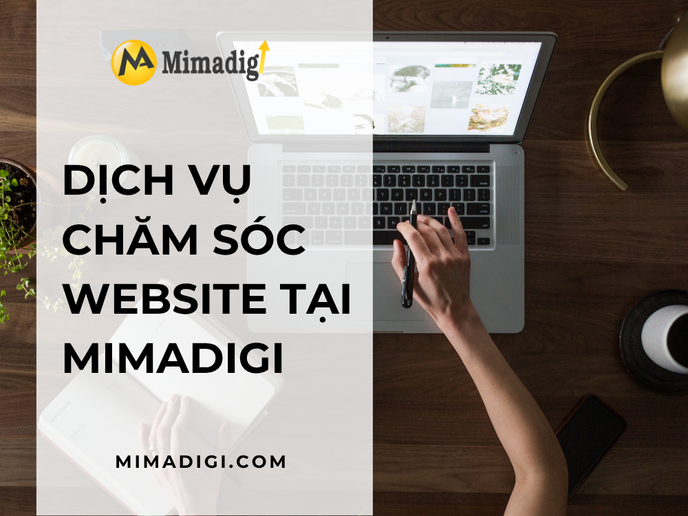 Dịch Vụ Chăm Sóc Website Tại MIMADIGI