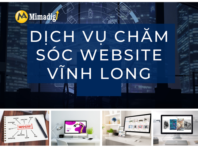 Dịch Vụ Chăm sóc website Vĩnh Long Tại MIMADIGI