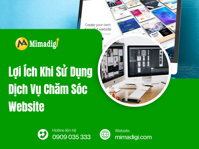 Lợi Ích Khi Sử Dụng Dịch Vụ Chăm Sóc Website Tại MIMADIGI