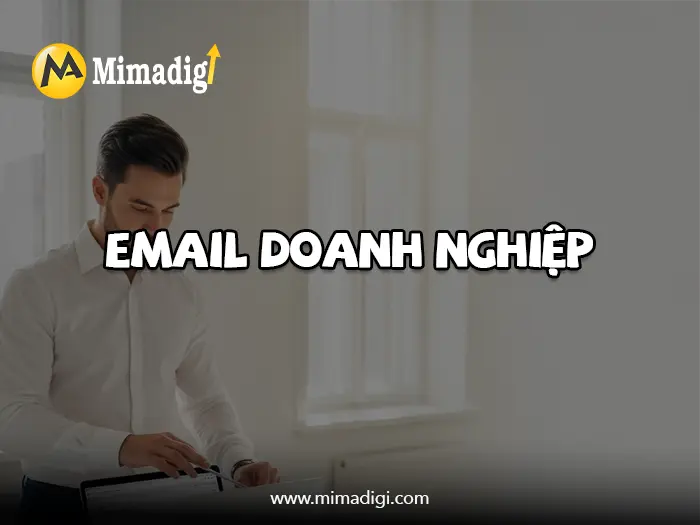 Email doanh nghiệp là gì và tại sao cần thiết? Công ty Mimadigi