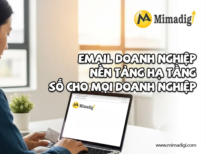 Cách quản lý nhiều tài khoản email doanh nghiệp hiệu quả tại mimadigi