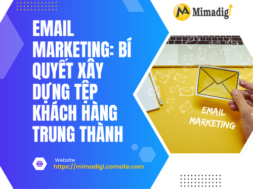 Email Marketing: Bí quyết xây dựng tệp khách hàng trung thành của mimadigi