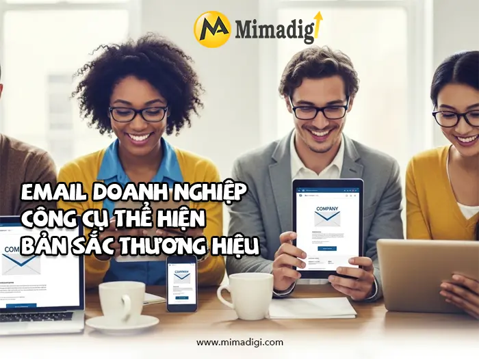 Email doanh nghiệp là gì và tại sao cần thiết? Công ty Mimadigi