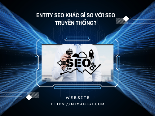 Entity SEO: Xu hướng mới giúp tăng trust website nhanh chónh cùng MIMADIGI