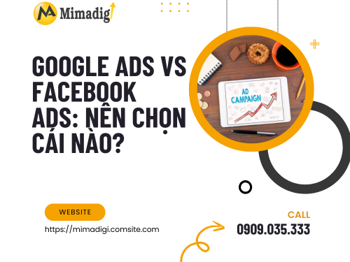 Google Ads vs Facebook Ads: Nên chọn cái nào? của mimadigi